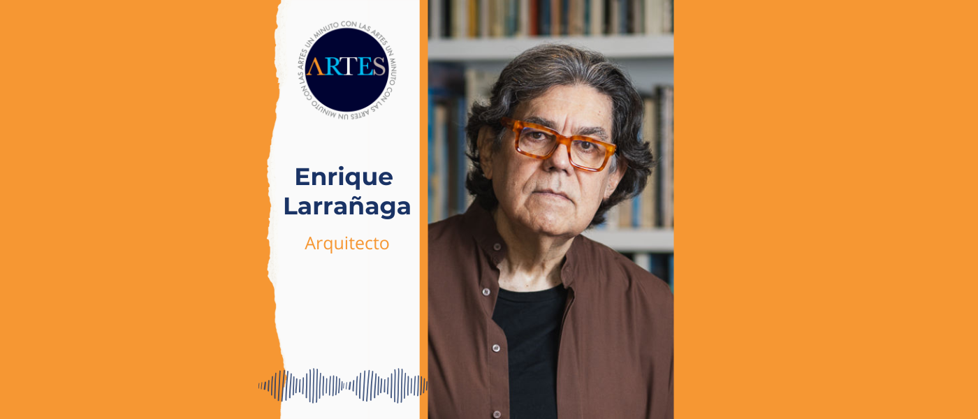 El mundo de las artes a través de la mirada del arquitecto Enrique Larrañaga